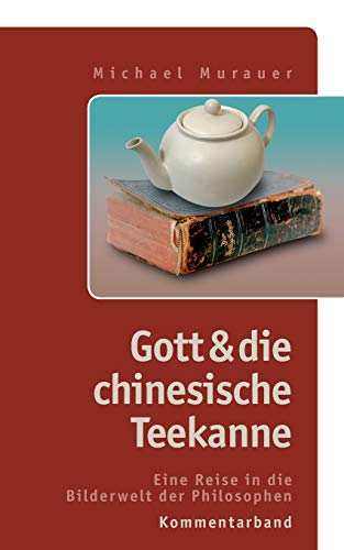 Imagen de archivo de Kommentarband zu "Gott und die chinesische Teekanne":Eine Reise in die Bilderwelt der Philosophen a la venta por Chiron Media