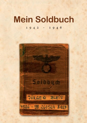 Mein Soldbuch 1942 - 1946. - Bleis, Jürgen