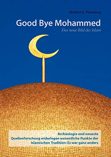 9783844853728: Good Bye Mohammed: Das neue Bild des Islam
