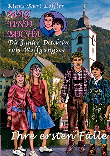 Stock image for Max und Micha, die Junior - Detektive vom Wolfgangsee: Ihre ersten Flle for sale by medimops