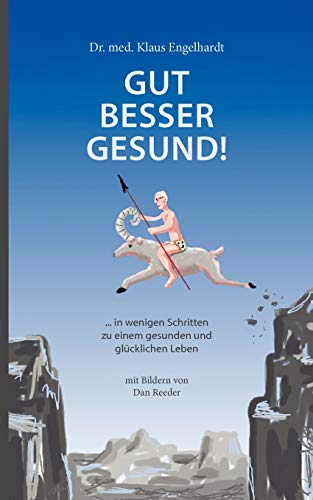 Gut besser gesund!: ... in wenigen Schritten zu einem gesunden und glÃ¼cklichen Leben (German Edition) (9783844861792) by Engelhardt, Klaus