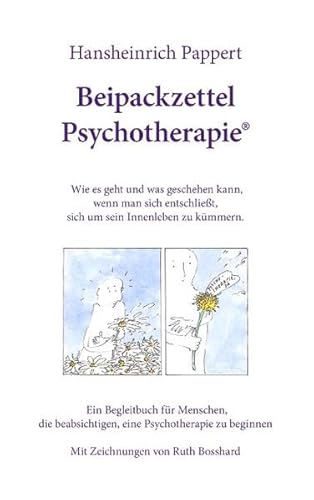 Stock image for Beipackzettel Psychotherapie - Wie es geht und was geschehen kann, wenn man sich entschliet, sich um sein Innenleben zu kmmern. Ein Begleitbuch fr Menschen, die beabsichtigen, eine Psychotherapie zu beginnen for sale by PRIMOBUCH