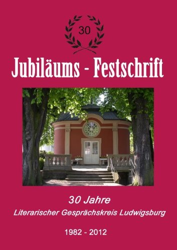 Beispielbild fr 30 Jahre Literarischer Gesprchskreis Ludwigsburg 1982-2012: Jubilums-Festschrift zum Verkauf von medimops