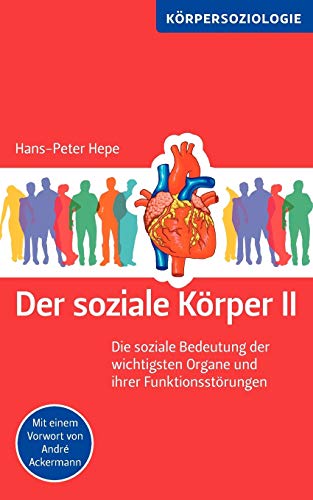 Beispielbild fr Der soziale Krper II: Die soziale Bedeutung der wichtigsten Organe und ihrer Funktionsstrungen zum Verkauf von medimops