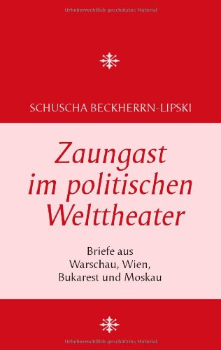 Beispielbild fr Zaungast im politischen Welttheater: Briefe aus Warschau, Wien, Bukarest und Moskau zum Verkauf von medimops