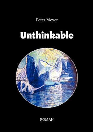 Unthinkable: Roman (German Edition) (9783844895391) by Meyer, Peter