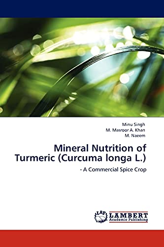 Imagen de archivo de Mineral Nutrition of Turmeric (Curcuma longa L.): - A Commercial Spice Crop a la venta por Lucky's Textbooks