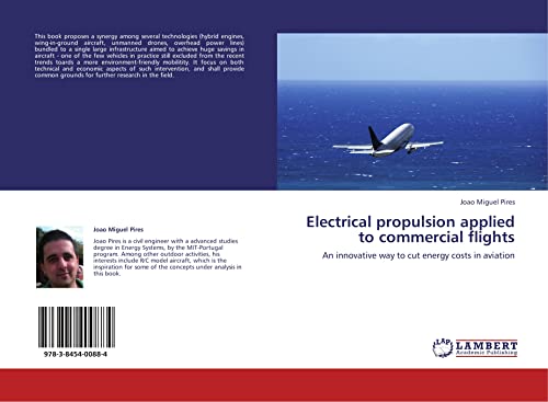 Beispielbild fr Electrical propulsion applied to commercial flights: An innovative way to cut energy costs in aviation zum Verkauf von Revaluation Books