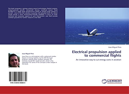 Stock image for Electrical propulsion applied to commercial flights: An innovative way to cut energy costs in aviation for sale by Revaluation Books