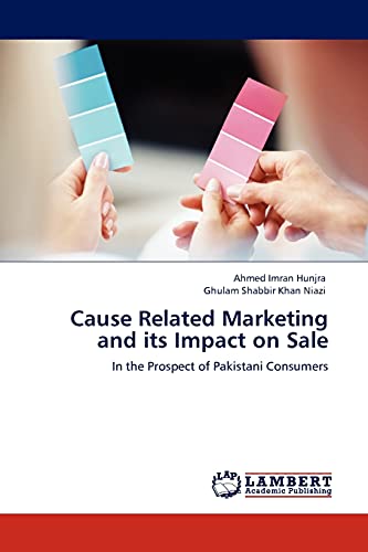 Stock image for Cause Related Marketing and its Impact on Sale: In the Prospect of Pakistani Consumers for sale by Lucky's Textbooks