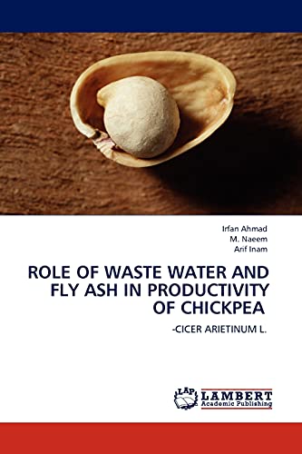 Imagen de archivo de Role of Waste Water and Fly Ash in Productivity of Chickpea: -cicer arietinum l. a la venta por Lucky's Textbooks