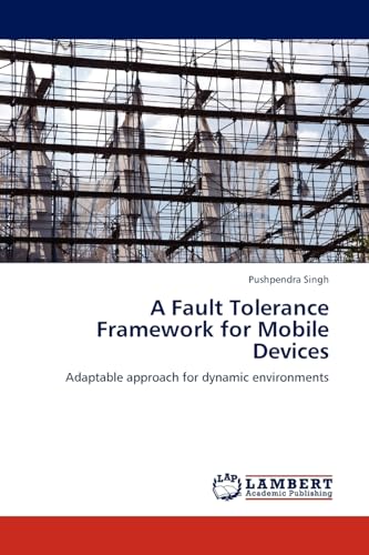 9783845404141: A Fault Tolerance Framework for Mobile Devices: Adaptable approach for dynamic environments
