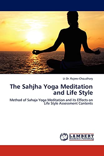 9783845404301: The Sahjha Yoga Meditation and Life Style: Method of Sahaja Yoga Meditation and its Effects on Life Style Assessment Contents