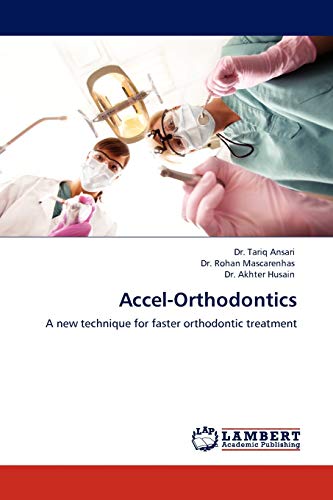 Imagen de archivo de Accel-Orthodontics: A new technique for faster orthodontic treatment a la venta por Lucky's Textbooks