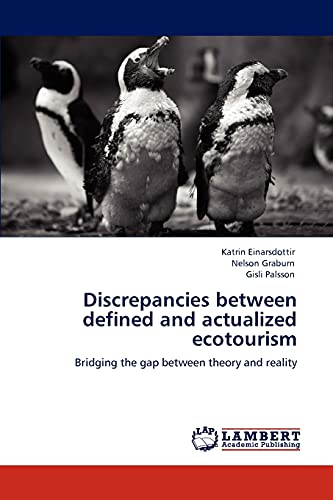 Discrepancies between defined and actualized ecotourism: Bridging the gap between theory and reality (9783845404608) by Einarsdottir, Katrin; Graburn, Nelson; Palsson, Gisli