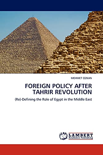 9783845404998: FOREIGN POLICY AFTER TAHRIR REVOLUTION: (Re)-Defining the Role of Egypt in the Middle East