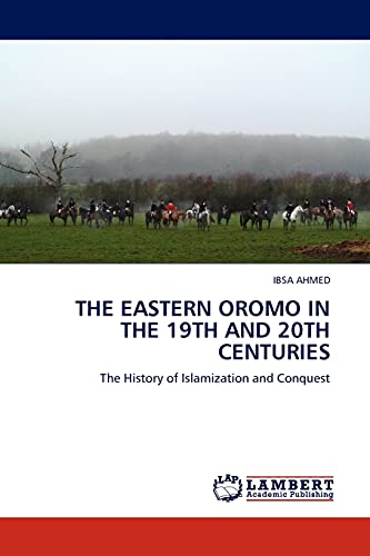 Stock image for THE EASTERN OROMO IN THE 19TH AND 20TH CENTURIES: The History of Islamization and Conquest for sale by Lucky's Textbooks