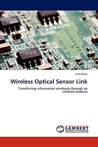 9783845406015: Wireless Optical Sensor Link: Transferring information wirelessly through an infrared medium