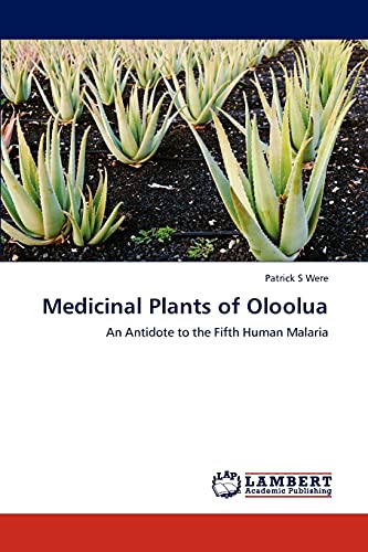 Stock image for Medicinal Plants of Oloolua: An Antidote to the Fifth Human Malaria for sale by Lucky's Textbooks