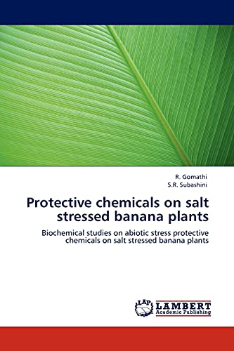 9783845408569: Protective chemicals on salt stressed banana plants: Biochemical studies on abiotic stress protective chemicals on salt stressed banana plants