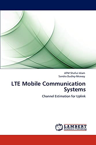 Imagen de archivo de LTE Mobile Communication Systems: Channel Estimation for Uplink a la venta por Lucky's Textbooks