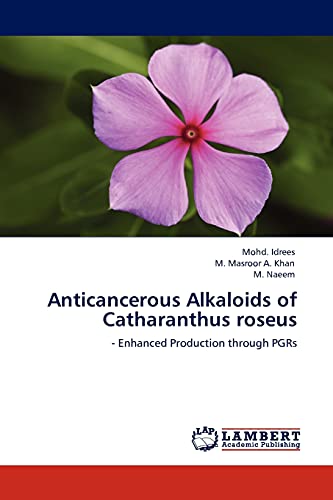 Imagen de archivo de Anticancerous Alkaloids of Catharanthus roseus: - Enhanced Production through PGRs a la venta por Lucky's Textbooks