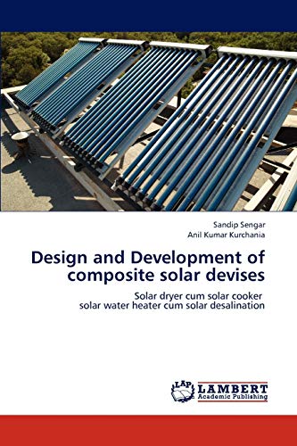 Stock image for Design and Development of composite solar devises: Solar dryer cum solar cooker solar water heater cum solar desalination for sale by Lucky's Textbooks