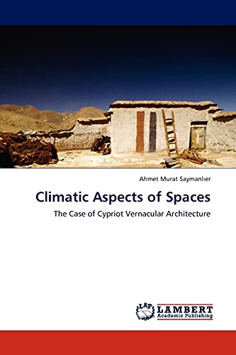 9783845410241: Climatic Aspects of Spaces: The Case of Cypriot Vernacular Architecture