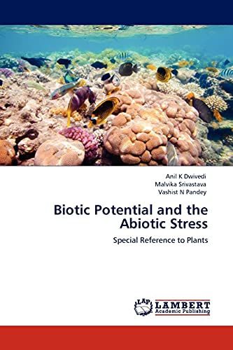 Biotic Potential and the Abiotic Stress: Special Reference to Plants (9783845412115) by Dwivedi, Anil K; Srivastava, Malvika; Pandey, Vashist N