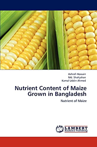 Stock image for Nutrient Content of Maize Grown in Bangladesh: Nutrient of Maize for sale by Lucky's Textbooks
