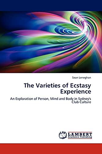 Stock image for The Varieties of Ecstasy Experience: An Exploration of Person, Mind and Body in Sydney's Club Culture for sale by St Vincent de Paul of Lane County