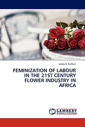 Stock image for Feminization of Labour in the 21st Century Flower Industry in Africa for sale by Chiron Media