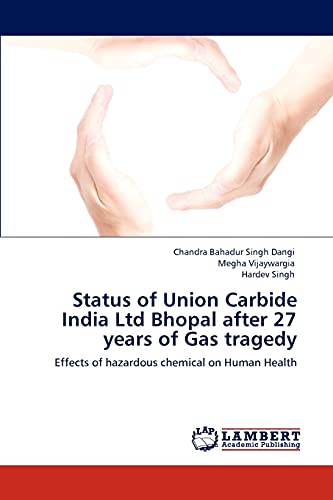 Beispielbild fr Status of Union Carbide India Ltd Bhopal after 27 years of Gas tragedy: Effects of hazardous chemical on Human Health zum Verkauf von Lucky's Textbooks