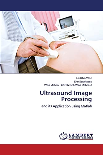 9783845417837: Ultrasound Image Processing: and its Application using Matlab