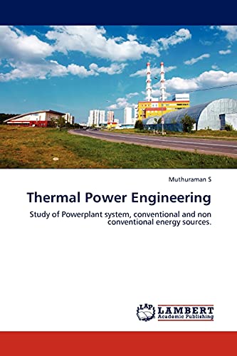 9783845418414: Thermal Power Engineering: Study of Powerplant system, conventional and non conventional energy sources.