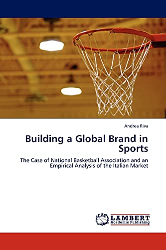 9783845418810: Building a Global Brand in Sports: The Case of National Basketball Association and an Empirical Analysis of the Italian Market