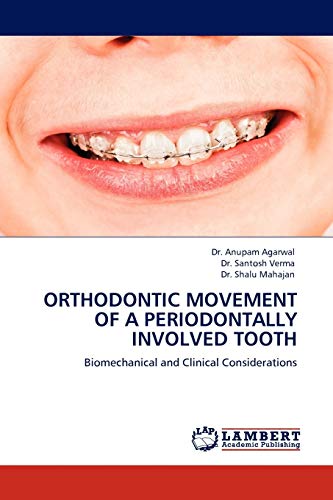 9783845419565: ORTHODONTIC MOVEMENT OF A PERIODONTALLY INVOLVED TOOTH: Biomechanical and Clinical Considerations