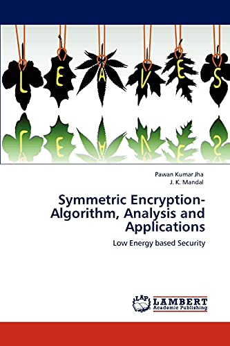 Stock image for Symmetric Encryption-Algorithm, Analysis and Applications: Low Energy based Security for sale by Lucky's Textbooks