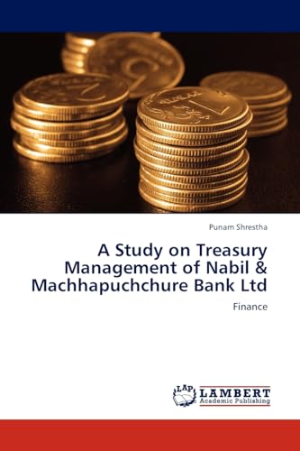 9783845420714: A Study on Treasury Management of Nabil & Machhapuchchure Bank Ltd: Finance