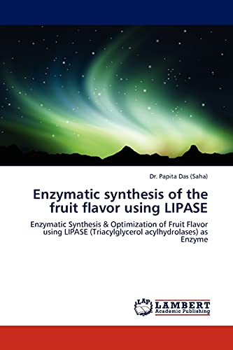 9783845421100: Enzymatic synthesis of the fruit flavor using LIPASE: Enzymatic Synthesis & Optimization of Fruit Flavor using LIPASE (Triacylglycerol acylhydrolases) as Enzyme
