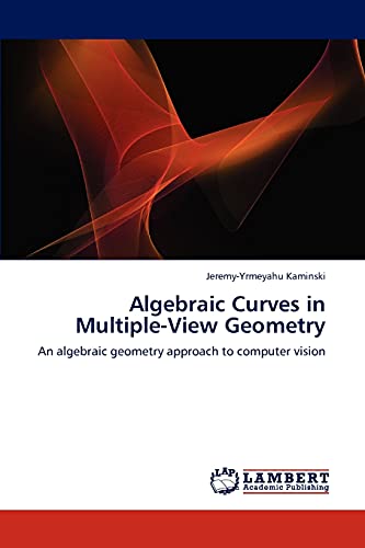 9783845421322: Algebraic Curves in Multiple-View Geometry: An algebraic geometry approach to computer vision