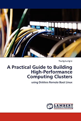 Stock image for A Practical Guide to Building High-Performance Computing Clusters: using Diskless Remote Boot Linux for sale by Lucky's Textbooks