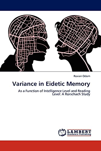 Imagen de archivo de Variance in Eidetic Memory: As a Function of Intelligence Level and Reading Level: A Rorschach Study a la venta por Lucky's Textbooks