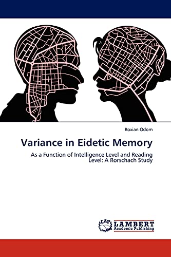 9783845422282: Variance in Eidetic Memory: As a Function of Intelligence Level and Reading Level: A Rorschach Study