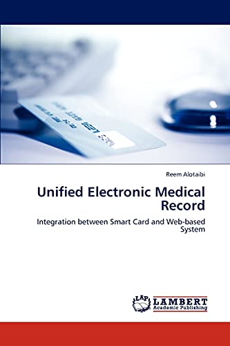 Stock image for Unified Electronic Medical Record: Integration between Smart Card and Web-based System for sale by Lucky's Textbooks