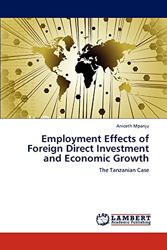 9783845423388: Employment Effects of Foreign Direct Investment and Economic Growth: The Tanzanian Case