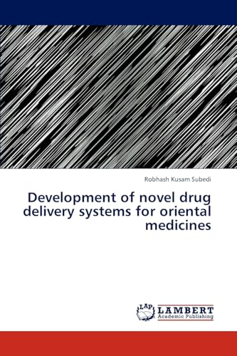 Development of novel drug delivery systems for oriental medicines (9783845427454) by Subedi, Robhash Kusam