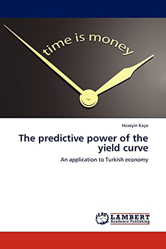 Stock image for The predictive power of the yield curve: An application to Turkish economy for sale by Lucky's Textbooks