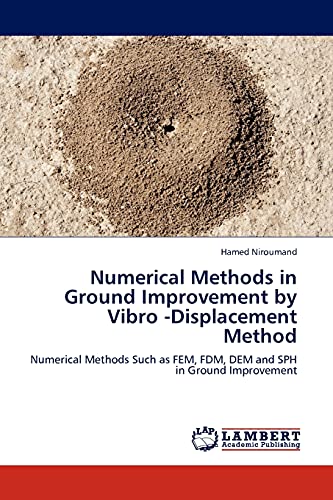 Stock image for Numerical Methods in Ground Improvement by Vibro -Displacement Method: Numerical Methods Such as FEM, FDM, DEM and SPH in Ground Improvement for sale by Lucky's Textbooks