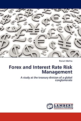 9783845428772: Forex and Interest Rate Risk Management: A study at the treasury division of a global conglomerate